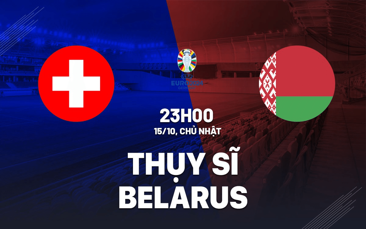 Link xem trực tiếp Thụy Sĩ vs Belarus 23h ngày 15/10